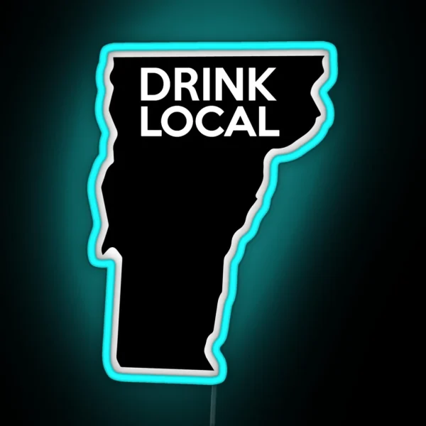Vermont Drink Local VT RGB Neon Sign
