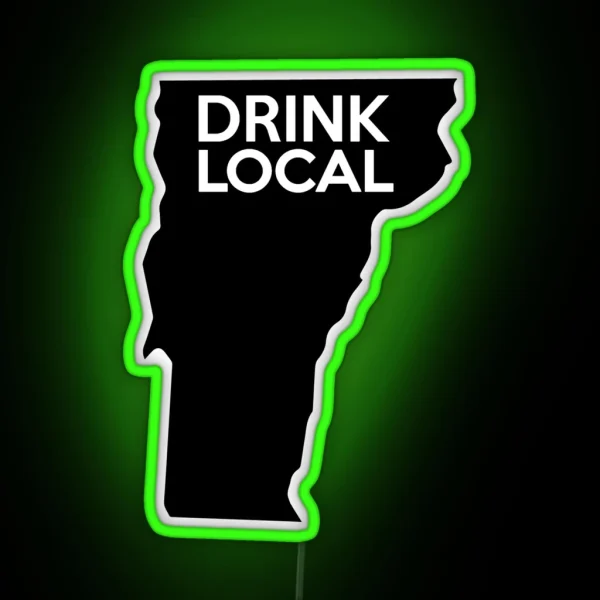 Vermont Drink Local VT RGB Neon Sign
