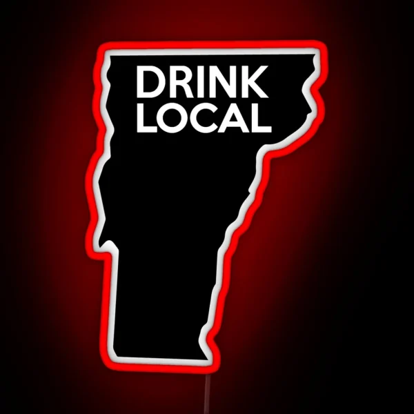 Vermont Drink Local VT RGB Neon Sign