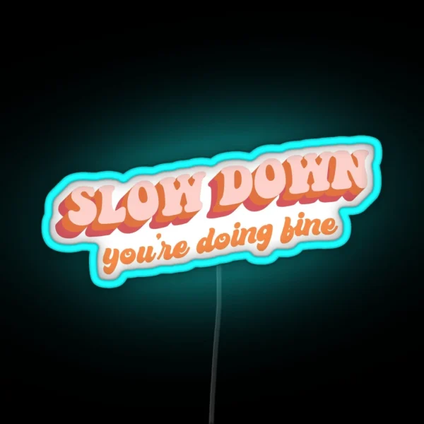 Vienna Slow Down You Re Doing Fine RGB Neon Sign