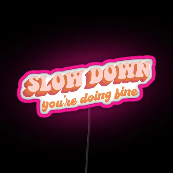 Vienna Slow Down You Re Doing Fine RGB Neon Sign