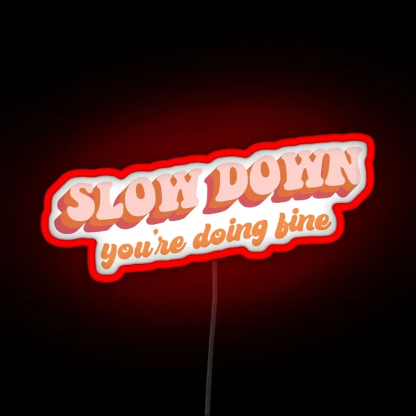 Vienna Slow Down You Re Doing Fine RGB Neon Sign