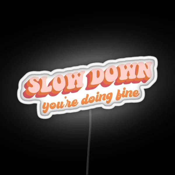 Vienna Slow Down You Re Doing Fine RGB Neon Sign