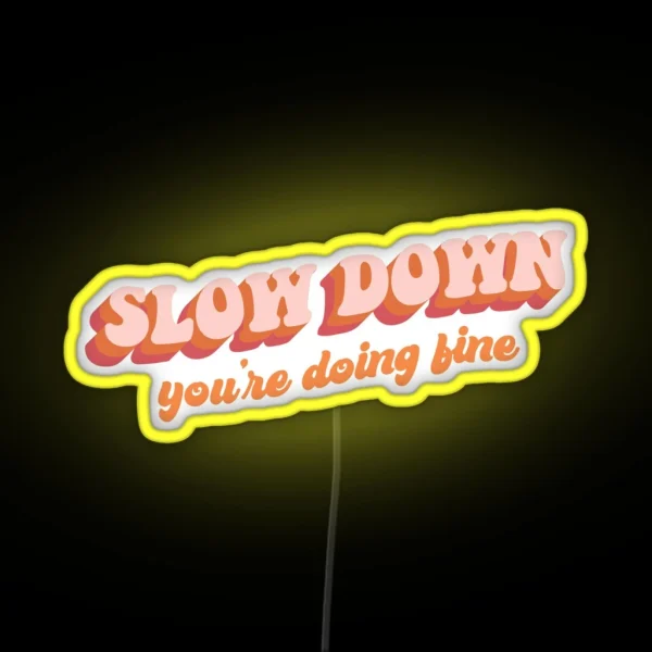 Vienna Slow Down You Re Doing Fine RGB Neon Sign