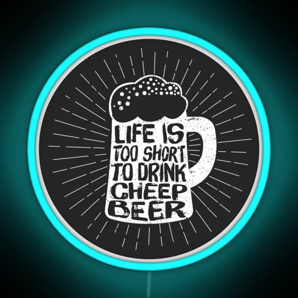 Vintage Beer Glass Life Is Too Short To Drink Cheep RGB Neon Sign