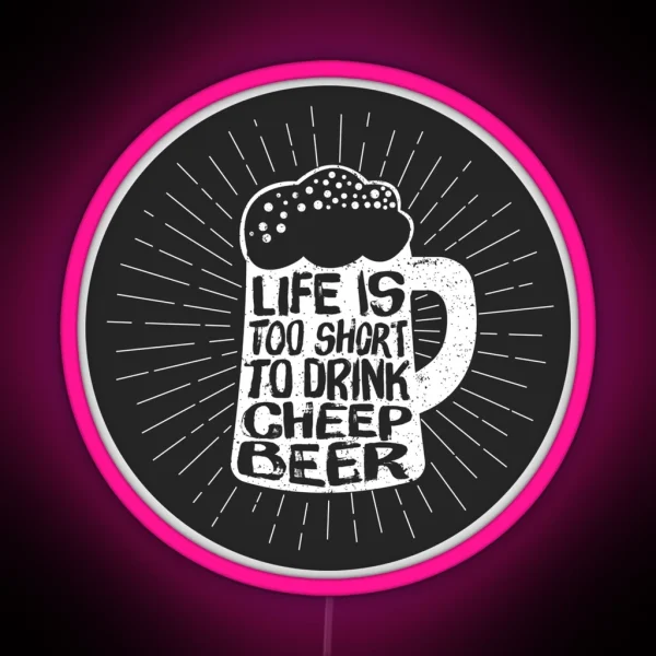 Vintage Beer Glass Life Is Too Short To Drink Cheep RGB Neon Sign