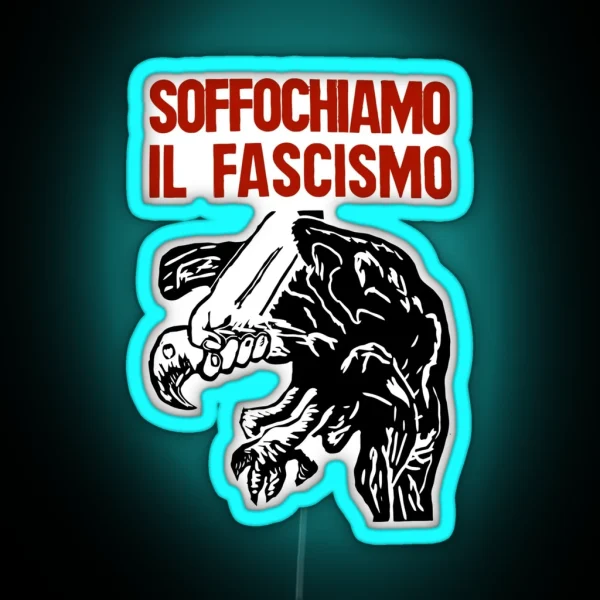Vintage Italian Anti Fascism Print Suffocate RGB Neon Sign