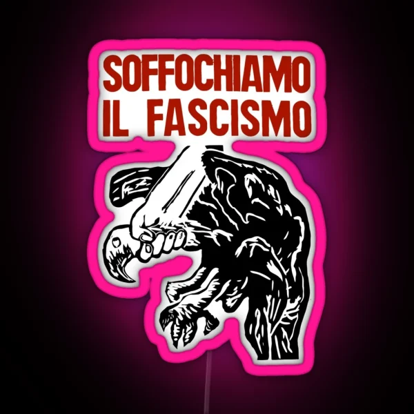 Vintage Italian Anti Fascism Print Suffocate RGB Neon Sign
