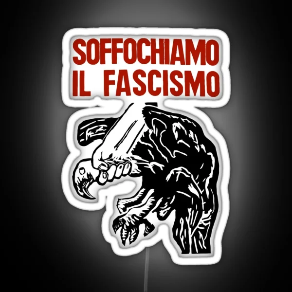 Vintage Italian Anti Fascism Print Suffocate RGB Neon Sign