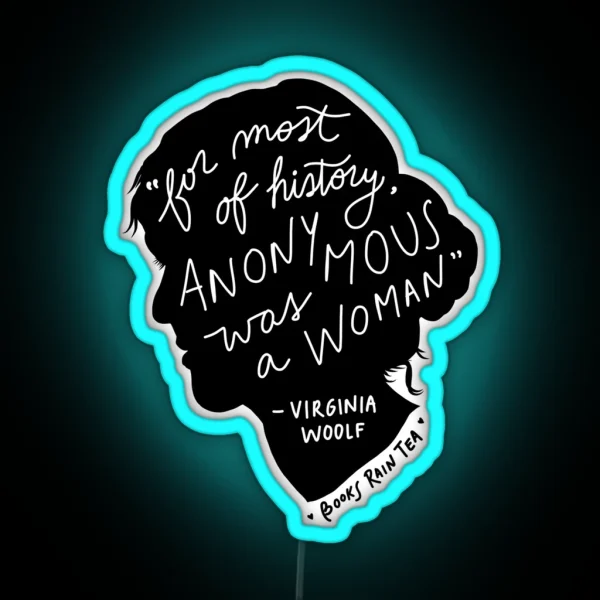 Virginia Woolf For Most Of History Anonymous Was A Woman RGB Neon Sign