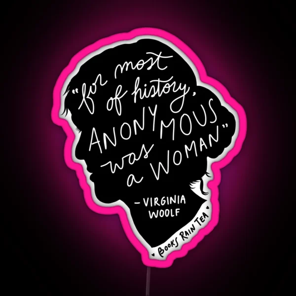 Virginia Woolf For Most Of History Anonymous Was A Woman RGB Neon Sign