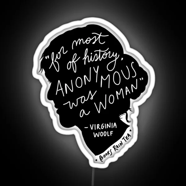 Virginia Woolf For Most Of History Anonymous Was A Woman RGB Neon Sign