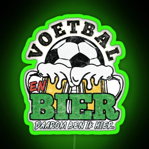 Voetbal En Bier Daarom Ben Ik Hier RGB Neon Sign