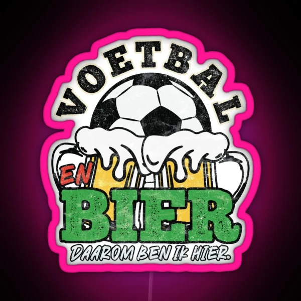 Voetbal En Bier Daarom Ben Ik Hier RGB Neon Sign