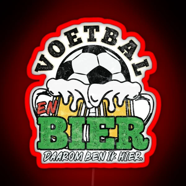 Voetbal En Bier Daarom Ben Ik Hier RGB Neon Sign