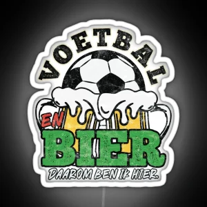 Voetbal En Bier Daarom Ben Ik Hier RGB Neon Sign