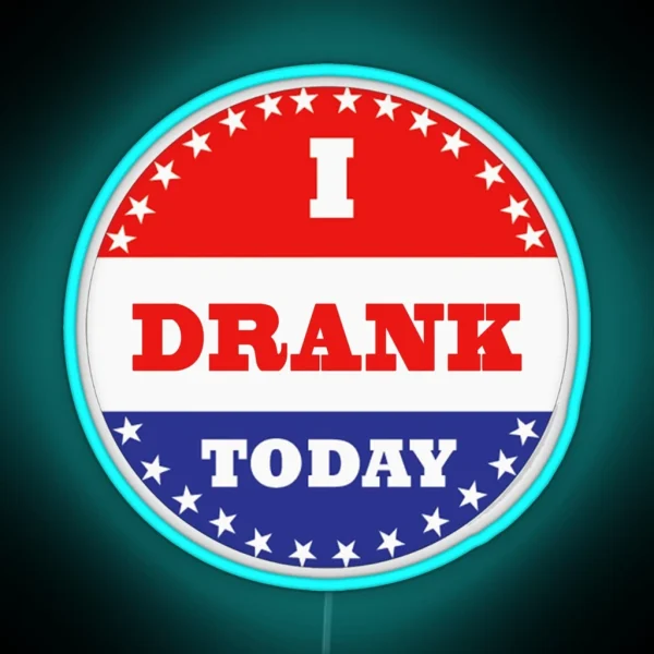 Voting Led I Drank Today RGB Neon Sign