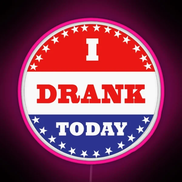 Voting Led I Drank Today RGB Neon Sign