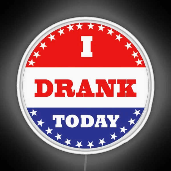 Voting Led I Drank Today RGB Neon Sign