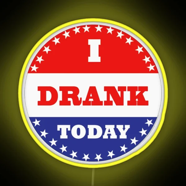Voting Led I Drank Today RGB Neon Sign