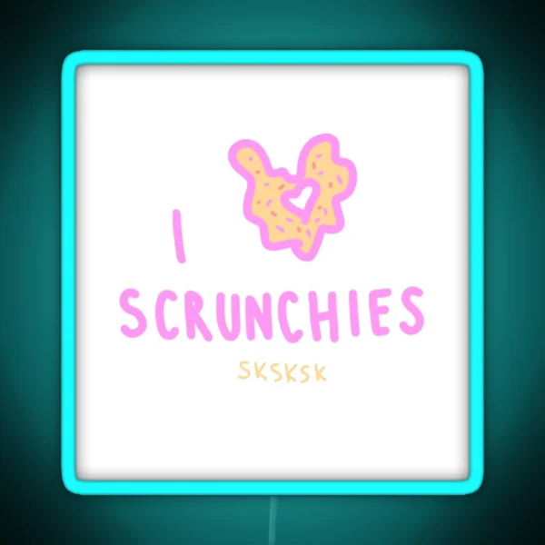 VSCO Girl I Love Scrunchies RGB Neon Sign