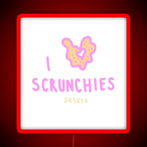 VSCO Girl I Love Scrunchies RGB Neon Sign