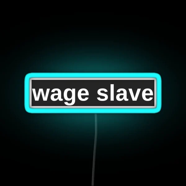 Wage Slave RGB Neon Sign