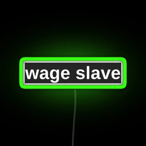 Wage Slave RGB Neon Sign