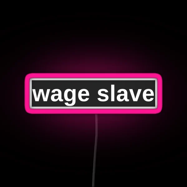 Wage Slave RGB Neon Sign