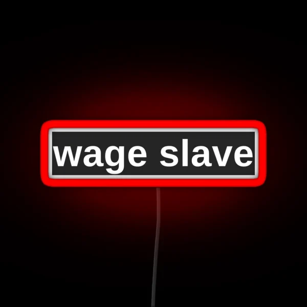 Wage Slave RGB Neon Sign