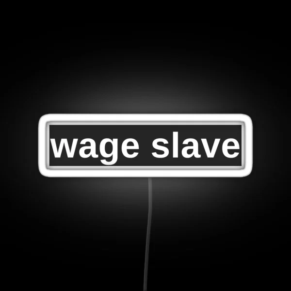 Wage Slave RGB Neon Sign