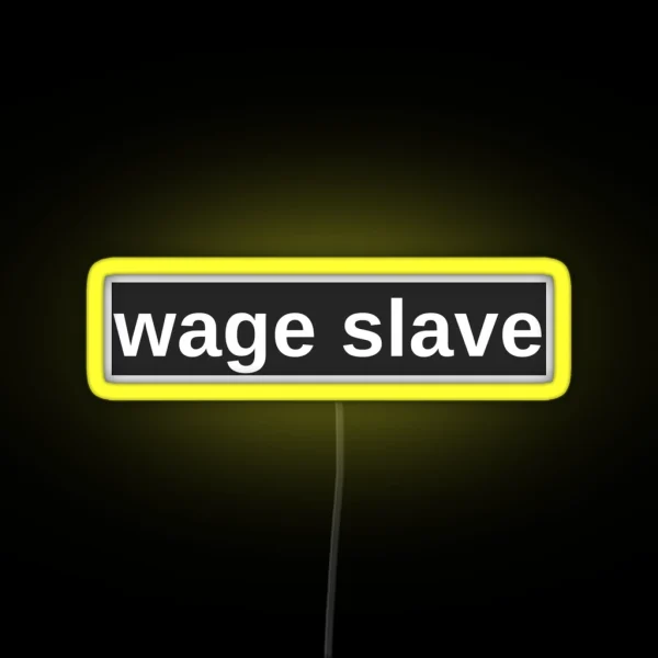 Wage Slave RGB Neon Sign