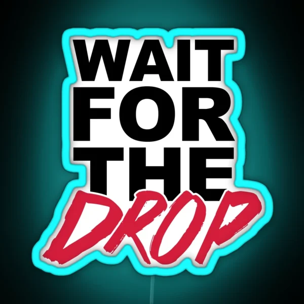 Wait For The Drop Music Quote RGB Neon Sign