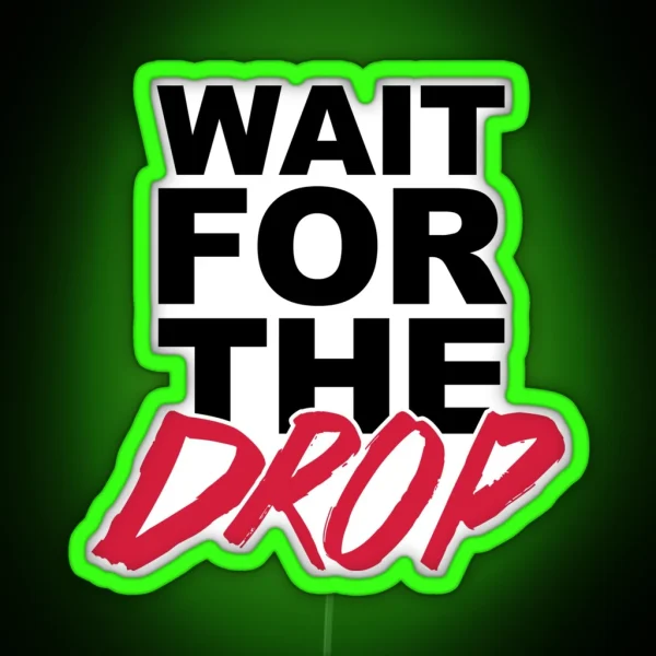Wait For The Drop Music Quote RGB Neon Sign