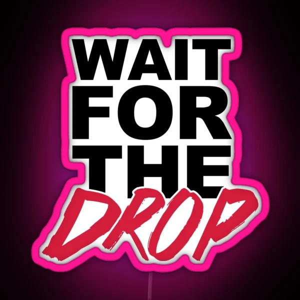 Wait For The Drop Music Quote RGB Neon Sign