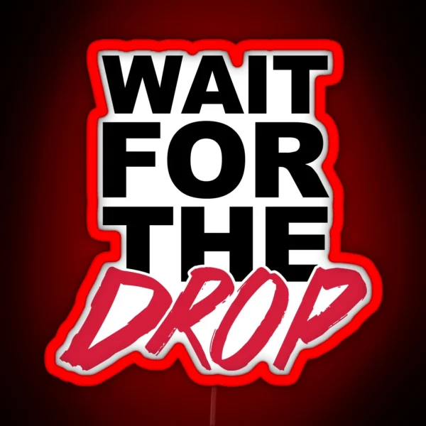 Wait For The Drop Music Quote RGB Neon Sign