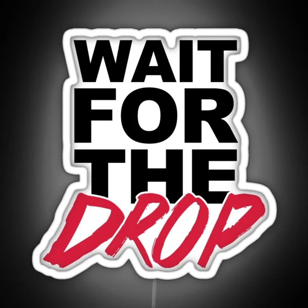 Wait For The Drop Music Quote RGB Neon Sign