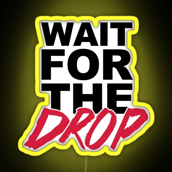 Wait For The Drop Music Quote RGB Neon Sign