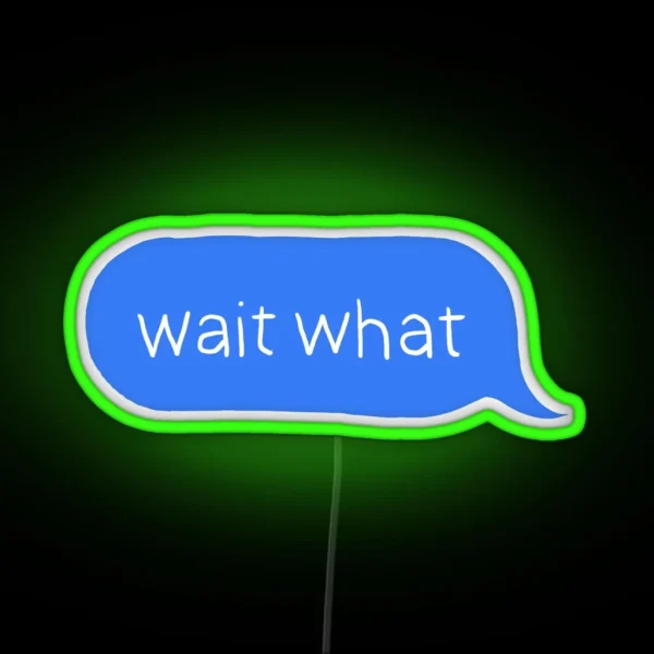 Wait What RGB Neon Sign