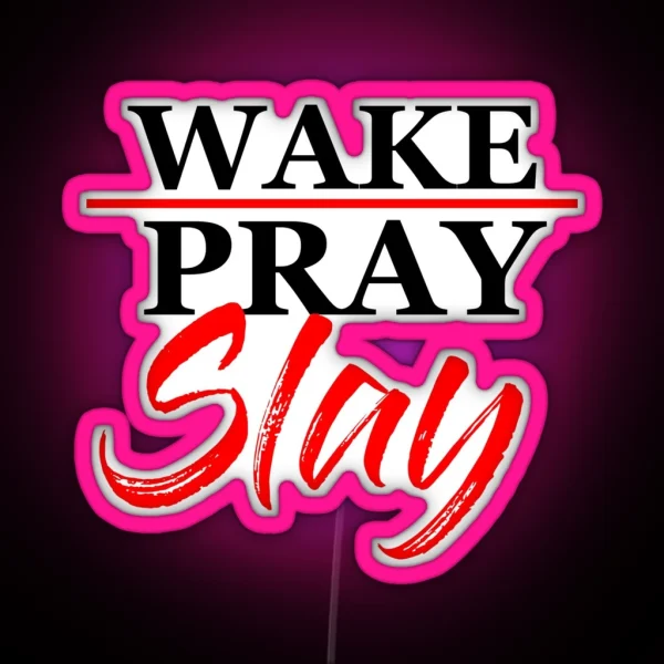 Wake Pray Slay Christian Christianity Funny Cute RGB Neon Sign