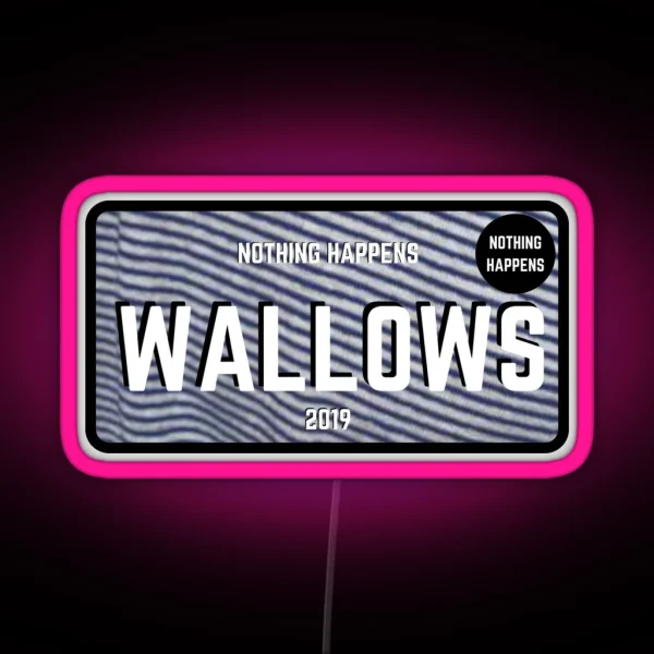 Wallows Nothing Happens License Plate RGB Neon Sign