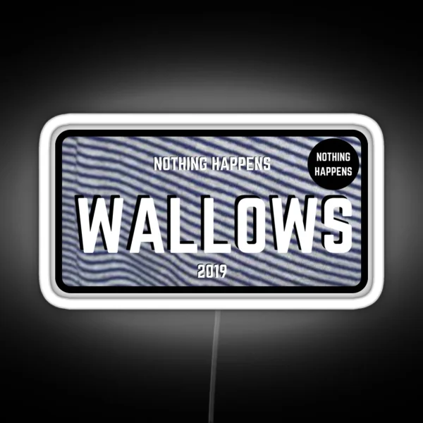 Wallows Nothing Happens License Plate RGB Neon Sign