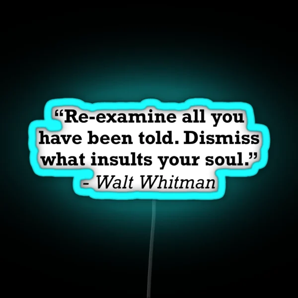 Walt Whitman Dismiss What Insults Your Soul Quote RGB Neon Sign