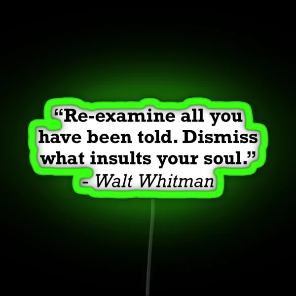 Walt Whitman Dismiss What Insults Your Soul Quote RGB Neon Sign