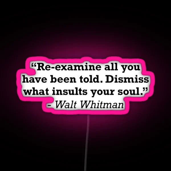 Walt Whitman Dismiss What Insults Your Soul Quote RGB Neon Sign