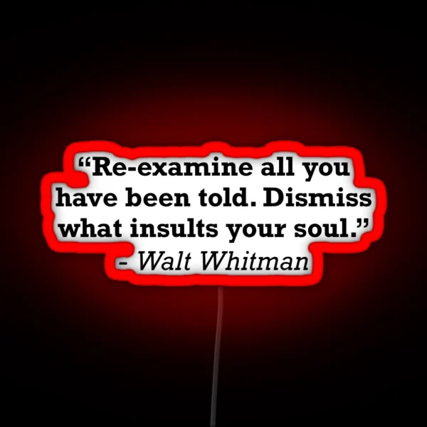 Walt Whitman Dismiss What Insults Your Soul Quote RGB Neon Sign