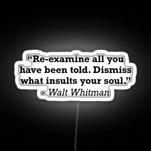 Walt Whitman Dismiss What Insults Your Soul Quote RGB Neon Sign