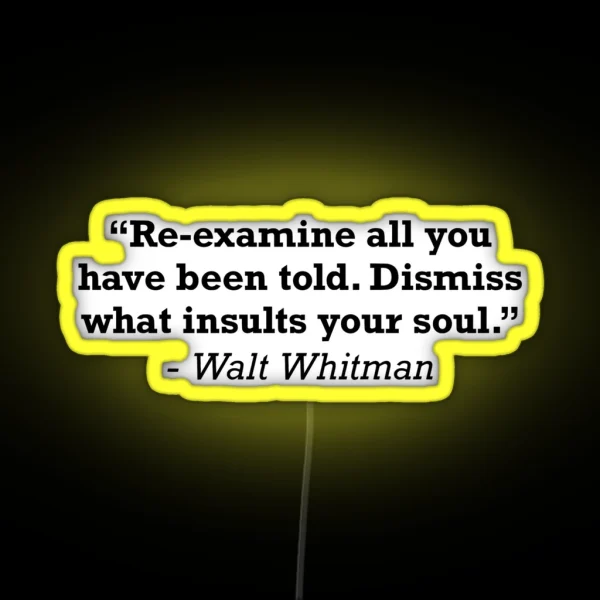 Walt Whitman Dismiss What Insults Your Soul Quote RGB Neon Sign