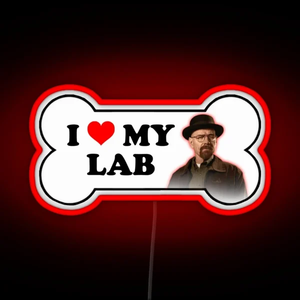 Walter White I Love My Lab Breaking Bad Bumper Led RGB Neon Sign
