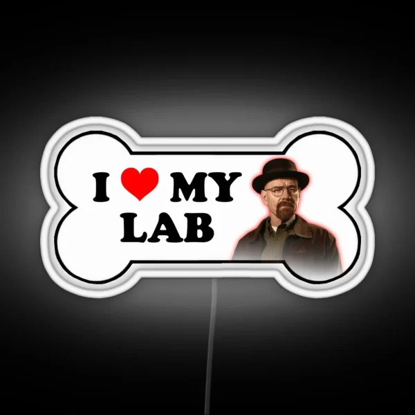 Walter White I Love My Lab Breaking Bad Bumper Led RGB Neon Sign